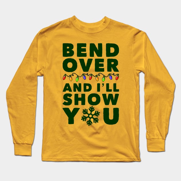 Bend Over and I'll Show You Long Sleeve T-Shirt by klance